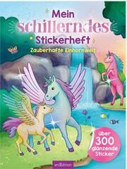 Mein schillerndes Stickerheft - Zauberhafte Einhornwelt Marie Zippel 9783845859088