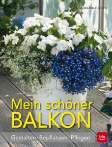 Mein schöner Balkon Geiger, Eva-Maria 9783835416550