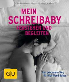 Mein Schreibaby verstehen und begleiten Mierau, Susanne/Gaca, Anja Constance 9783833865589