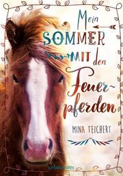 Mein Sommer mit den Feuerpferden Teichert, Mina 9783764151911