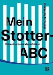 Mein Stotter-ABC Wendlandt, Wolfgang (Prof. Dr.) 9783921897942