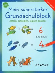 Mein superstarker Grundschulblock. Zählen, schreiben, logisch denken Merle, Katrin/Schmiedeskamp, Katja 9783401720487