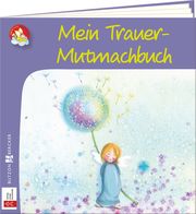 Mein Trauer-Mutmachbuch Lörks, Vera 9783766636102