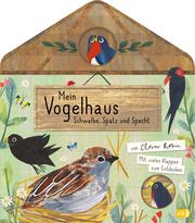 Mein Vogelhaus - Schwalbe, Spatz und Specht Robin, Clover 9783570177570