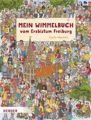 Mein Wimmelbuch vom Erzbistum Freiburg Erzbischöfliches Seelsorgeamt Freiburg 9783451715815