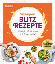 mein ZauberTopf Einfach lecker! 77 supereinfache Blitzrezepte Redaktion mein ZauberTopf 9783964171672