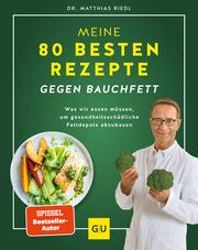 Meine 80 besten Rezepte gegen Bauchfett Riedl, Matthias (Dr.) 9783833892189