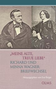 'Meine alte, treue Liebe' - Richard und Minna Wagner: Briefwechsel Wagner, Richard/Wagner, Minna 9783487086606