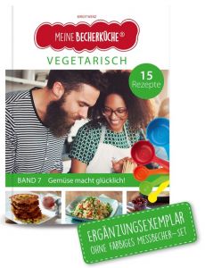 Meine Becherküche - Vegetarisch: Gemüse macht glücklich Wenz, Birgit 9783981865097