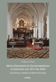 Meine Dienstzeit als Gemeindepfarrer in Grimmen von 2011 bis 2024 Wolfgang Schmidt 9783869354668