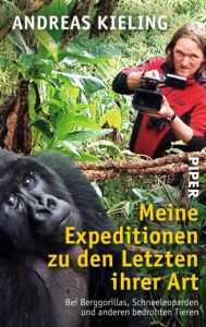 Meine Expeditionen zu den Letzten ihrer Art Kieling, Andreas 9783492306270