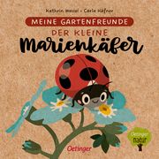 Meine Gartenfreunde - Der kleine Marienkäfer Häfner, Carla 9783751201711