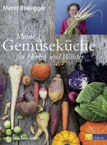 Meine Gemüseküche für Herbst und Winter Bissegger, Meret 9783038008286