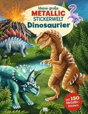 Meine große Metallic-Stickerwelt Dinosaurier Richard Lück 9783741527593