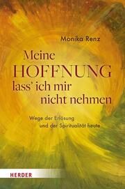 Meine Hoffnung lass' ich mir nicht nehmen Renz, Monika 9783451601514