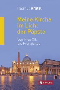 Meine Kirche im Licht der Päpste Krätzl, Helmut 9783702235543