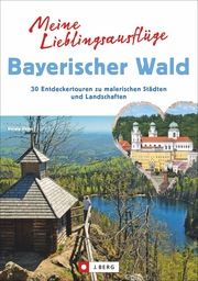 Meine Lieblingsausflüge Bayerischer Wald Slezak, Herwig 9783862465750