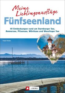 Meine Lieblingsausflüge: Fünfseenland Fischer, Franzi 9783862465385