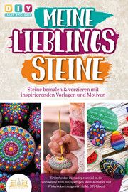 MEINE LIEBLINGSSTEINE - Steine bemalen & verzieren mit inspirierenden Vorlagen und Motiven  9783989350380