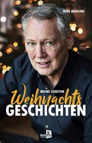 Meine liebsten Weihnachtsgeschichten Dirk Böhling 9783956514616