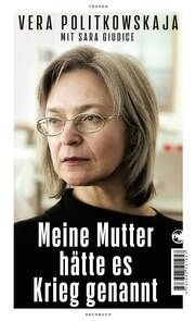 Meine Mutter hätte es Krieg genannt Politkowskaja, Vera/Giudice, Sara 9783608501957