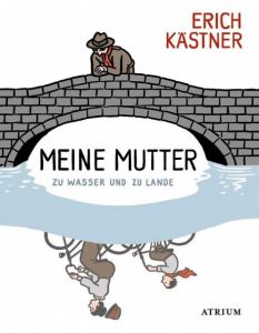 Meine Mutter zu Wasser und zu Lande Kästner, Erich 9783855353736