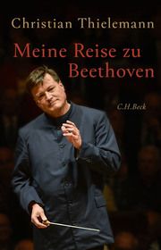 Meine Reise zu Beethoven Thielemann, Christian/Lemke-Matwey, Christine 9783406757655