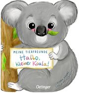 Meine Tierfreunde - Hallo, kleiner Koala! Felgentreff, Carla 9783751200219