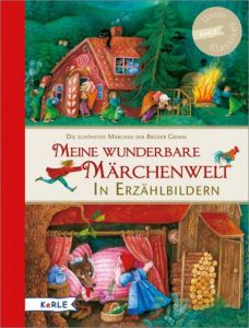 Meine wunderbare Märchenwelt in Erzählbildern Grimm, Jacob/Grimm, Wilhelm 9783451713705