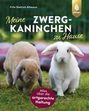 Meine Zwergkaninchen zu Hause Altmann, Fritz Dietrich 9783818607425