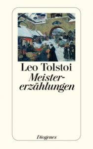 Meistererzählungen Tolstoi, Leo 9783257217001
