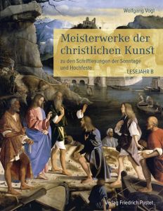 Meisterwerke der christlichen Kunst - Lesejahr B Vogl, Wolfgang 9783791729121