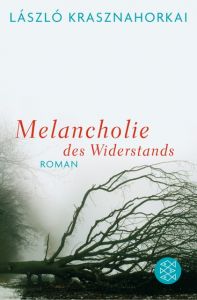 Melancholie des Widerstands Krasznahorkai, László 9783596190409