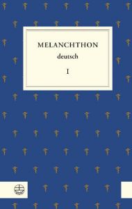 Melanchthon deutsch I Melanchthon, Phillipp 9783374028313
