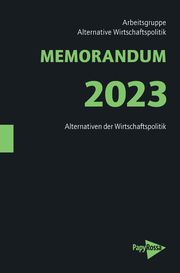 MEMORANDUM 2023 Arbeitsgruppe Alternative Wirtschaftspolitik 9783894388058