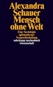 Mensch ohne Welt Schauer, Alexandra 9783518299739