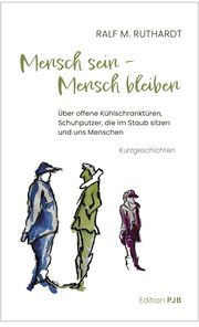 Mensch sein - Mensch bleiben Ruthardt, Ralf M 9783982574950