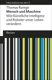 Mensch und Maschine. Wie Künstliche Intelligenz und Roboter unser Leben verändern Ramge, Thomas 9783150144954