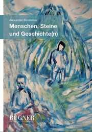 Menschen, Steine und Geschichte(n) Alexander, Binsteiner 9783947035069