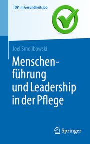 Menschenführung und Leadership in der Pflege Smolibowski, Joel 9783662647554