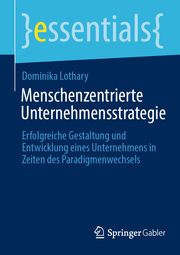 Menschenzentrierte Unternehmensstrategie Lothary, Dominika 9783658418458