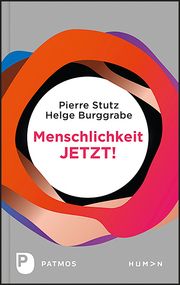 Menschlichkeit JETZT! Stutz, Pierre/Burggrabe, Helge 9783843612517