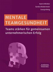 Mentale Teamgesundheit Winkler, Katrin/Niedermeier, Sandra/König, Svenja 9783791061542