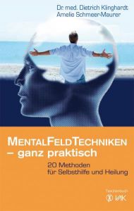Mentalfeld-Techniken - ganz praktisch Klinghardt, Dietrich/Schmeer-Maurer, Amelie 9783867310741