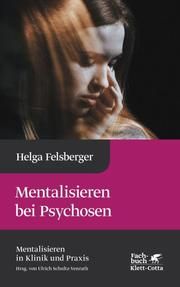 Mentalisieren bei Psychosen Felsberger, Helga 9783608982312