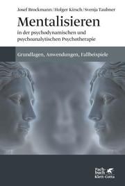 Mentalisieren in der psychodynamischen und psychoanalytischen Psychotherapie Brockmann, Josef/Kirsch, Holger (Professor)/Taubner, Svenja 9783608984071