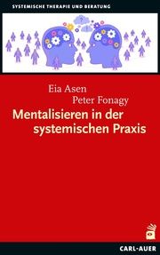 Mentalisieren in der systemischen Praxis Asen, Eia/Fonagy, Peter 9783849704698