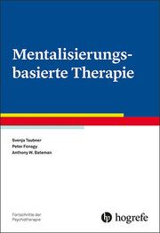 Mentalisierungsbasierte Therapie Taubner, Svenja/Fonagy, Peter/Bateman, Anthony W 9783801728342