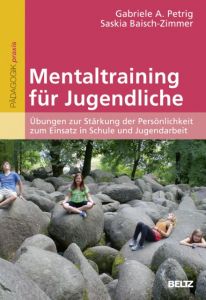 Mentaltraining für Jugendliche Petrig, Gabriele A/Baisch-Zimmer, Saskia 9783407628268