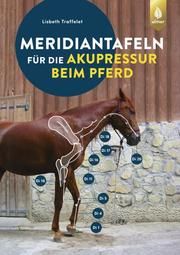 Meridiantafeln für die Akupressur beim Pferd Traffelet, Lisbeth 9783818608217